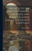 Prefaces to the First Editions of the Greek and Roman Classics and of the Sacred Scriptures