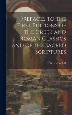 Prefaces to the First Editions of the Greek and Roman Classics and of the Sacred Scriptures - Botfield, Beriah