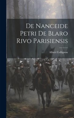 De Nanceide Petri de Blaro Rivo Parisiensis - Collignon, Albert