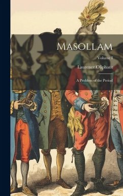 Masollam: A Problem of the Period; Volume I - Oliphant, Laurence