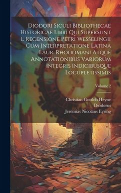 Diodori Siculi Bibliothecae Historicae Libri Qui Supersunt E Recensione Petri Wesselingii Cum Interpretatione Latina Laur. Rhodomani Atque Annotationi - (Siculus )., Diodorus; Wesseling, Petrus