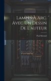 Lampes à arc. Avec un dessin de l'auteur