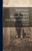 Breeding, Training, Management, Diseases, of Dogs