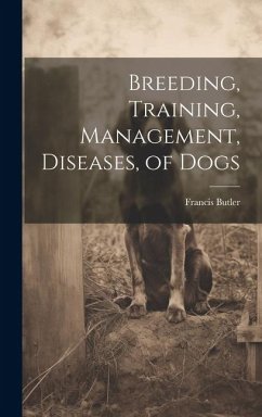 Breeding, Training, Management, Diseases, of Dogs - Butler, Francis