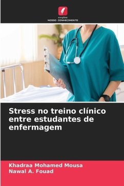 Stress no treino clínico entre estudantes de enfermagem - Mohamed Mousa, Khadraa;Fouad, Nawal A.