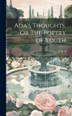 Ada's Thoughts, Or The Poetry of Youth
