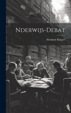 Nderwijs-Debat - Kuyper, Abraham