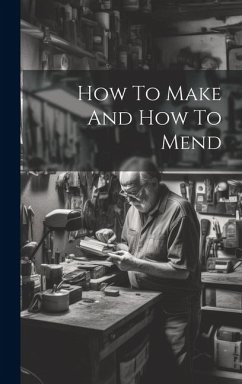 How To Make And How To Mend - Anonymous