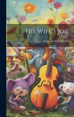 His Wife's Job - Mason, Grace Sartwell