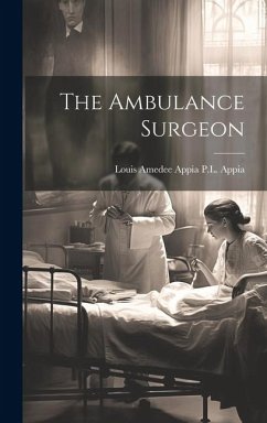 The Ambulance Surgeon - Appia, Louis Amedee Appia P. L.