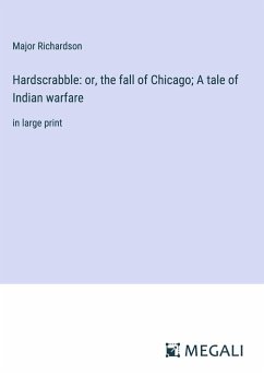 Hardscrabble: or, the fall of Chicago; A tale of Indian warfare - Richardson, Major