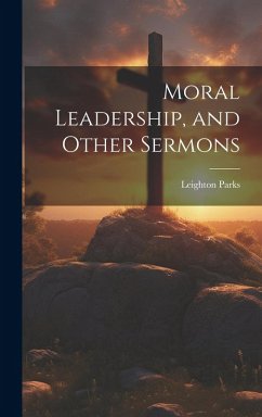 Cover Moral Leadership, and Other Sermons