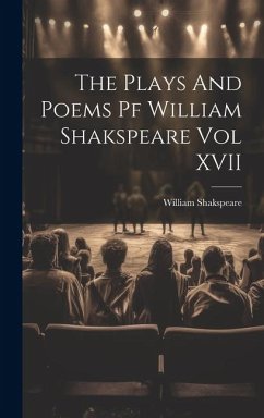 The Plays And Poems Pf William Shakspeare Vol XVII - Shakspeare, William