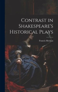 Contrast in Shakespeare's Historical Plays - Meehan, Francis