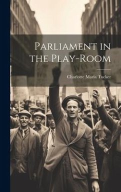 Parliament in the Play-Room - Tucker, Charlotte Maria