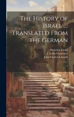 The History of Israel ...: Translated From the German: 2 - Ewald, Heinrich; Martineau, Russell; Smith, John Frederick