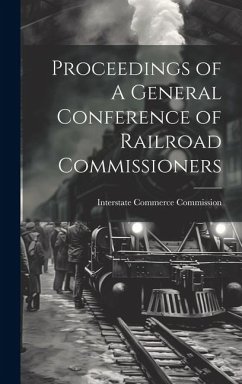 Proceedings of A General Conference of Railroad Commissioners - Commission, Interstate Commerce