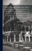 Dio's Roman History, With an English Translation by Earnest Cary, PH.D., on the Basis of the Version of Herbert Baldwin Foster, PH.D. In Nine Volumes: