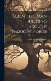 Scientific Man Building Through Thought Force