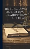 The Royal law of Love, or, Love in Relation to law and to God: The Baccalaureate Sermon Preached