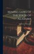 Mining Laws of the State of Alabama - Bild 1