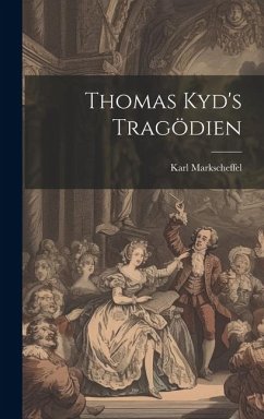 Thomas Kyd's Tragödien - Markscheffel, Karl