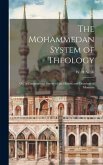 The Mohammedan System of Theology: Or, A Compendious Survey of the History and Doctrines of Islamism