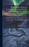 Scriptores Rerum Suecicarum Medii Aevi De Schedis Præcipue Nordinianus Collectos Dispositos Ac Emendatos. Edidit E. M. Fant [et J. A. Lindblom]