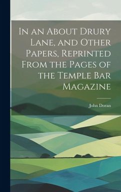 In an About Drury Lane, and Other Papers, Reprinted From the Pages of the Temple Bar Magazine - John, Doran