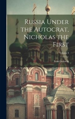 Russia Under the Autocrat, Nicholas the First; Volume I - Golovin, Ivan