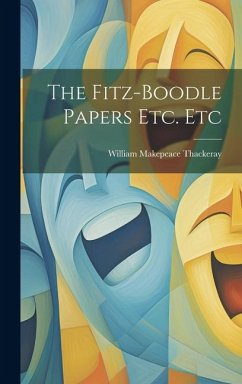 The Fitz-Boodle Papers Etc. Etc - Thackeray, William Makepeace