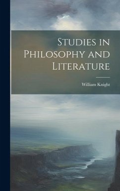 Studies in Philosophy and Literature - Knight, William