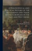 A Philosophical and Political History of the Settlements and Trade of the Europeans in the East and West Indies: 5
