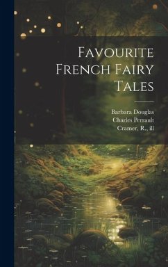 Favourite French Fairy Tales - Douglas, Barbara; Perrault, Charles; Aulnoy, D' or