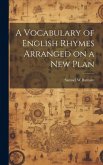 A Vocabulary of English Rhymes Arranged on a New Plan
