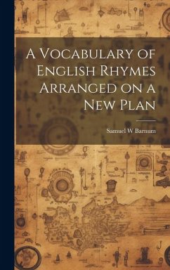 A Vocabulary of English Rhymes Arranged on a New Plan - Barnum, Samuel W.