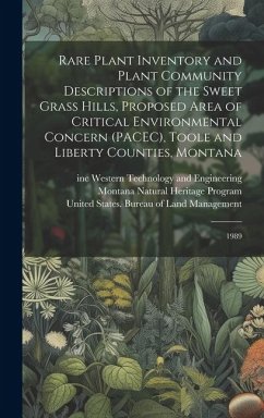 Rare Plant Inventory and Plant Community Descriptions of the Sweet Grass Hills, Proposed Area of Critical Environmental Concern (PACEC), Toole and Lib - Western Technology and Engineering, Inc; Program, Montana Natural Heritage