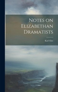 Notes on Elizabethan Dramatists - Elze, Karl
