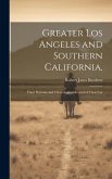 Greater Los Angeles and Southern California,: Their Portraits and Chronological Record of Their Car
