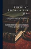 Superfund Reform Act of 1994: Hearings Before the Subcommittee on Superfund, Recycling, and Solid Waste Management of the Committee on Environment a