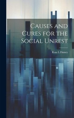 Causes and Cures for the Social Unrest - Finney, Ross L