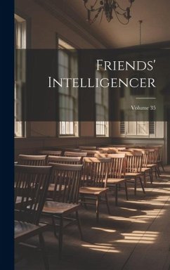 Friends' Intelligencer; Volume 35 - Anonymous