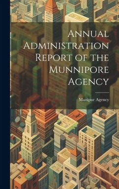 Annual Administration Report of the Munnipore Agency - Agency, Manipur