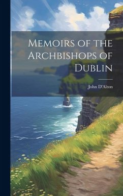 Memoirs of the Archbishops of Dublin - D'Alton, John