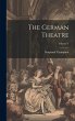 The German Theatre; Volume V - Bild 1
