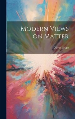 Modern Views on Matter - Lodge Oliver