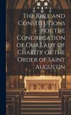 The Rule and Constitutions of the Congregation of Our Lady of Charity of the Order of Saint Augustin