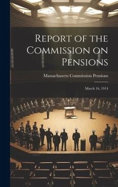 Report of the Commission on Pensions: March 16, 1914 - Pensions, Massachusetts Commission