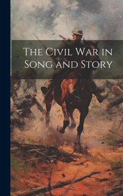 The Civil War in Song and Story - Anonymous