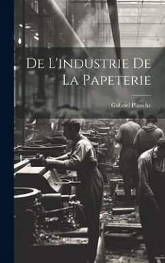 De L'industrie de la Papeterie - Planche, Gabriel